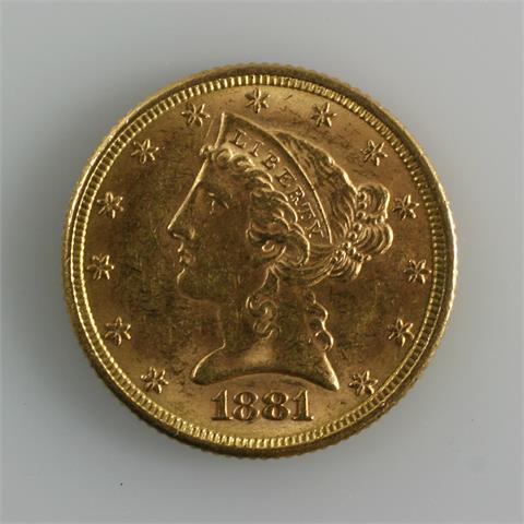 USA - 5 Dollars Half Eagle 1881, o. Mzz., 8,36 gr. GOLD,