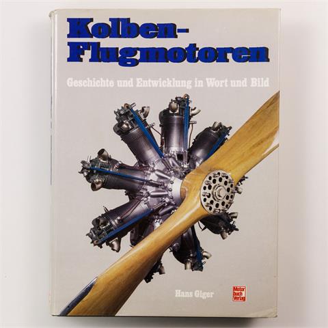 Fachbuch 'Kolben-Flugmotoren'. Geschichte und Entwicklung in Wort und Bild. Von Hans Giger.