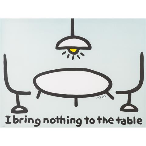 GOLDMANN, TODD (Pop-Art-Künstler 20./21. Jh.), "I bring nothing to the Table",
